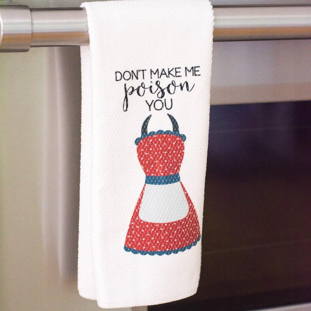 Don't Make Me Poison You Kitchen Towel