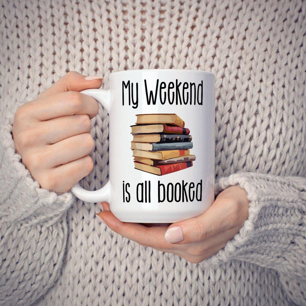 Book Lover Coffee Mug My Weekend Is All Booked