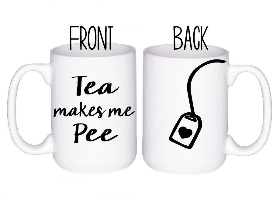 Tea Makes Me Pee Mug, Coffee Mug - Do Take It Personally