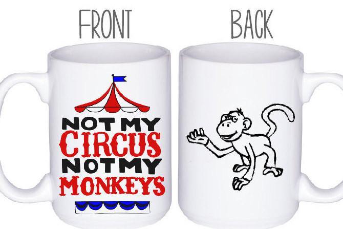 Not My Circus Not My Monkeys Mug, Coffee Mug - Do Take It Personally
